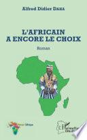 L'Africain a encore le choix. Roman