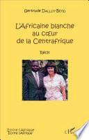 L'Africaine blanche au coeur de la Centrafrique