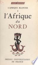 L'Afrique blanche (1). L'Afrique du Nord