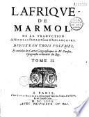 L'Afrique de Marmol, de la traduction de Nicolas Perrot sieur d'Ablancourt, divisée en trois volumes, et enrichie des cartes géographiques de M.Sanson... avec l'Histoire des Chérifs, traduite de l'espagnol de Diego Torrès, par le duc d'Angoulesme le pere. Reveüe et retouchée par P. Richelet