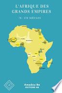 L'Afrique des Grands Empires (7e-17e siècles)
