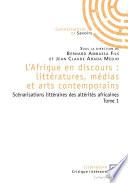 L'Afrique en discours : littératures, médias et arts contemporains tome 1