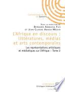 L'Afrique en discours : littératures, médias et arts contemporains tome 2
