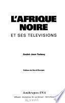 L'Afrique noire et ses télévisions