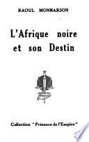 L'Afrique noire et son destin