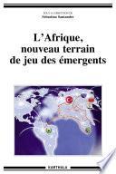 L'Afrique, nouveau terrain de jeu des émergents