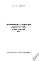 L'Afrique occidentale française de la Conférence de Brazzaville (1944) à l'indépendance (1960)