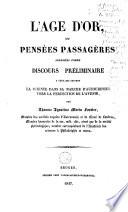 L'age d'or, ou pensées passagères adressées comme discours préliminaire à ceux qui suivent la science dans sa marche d'aujourd'hui vers la perfection de l'avenir
