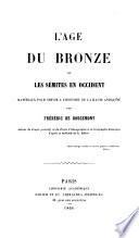 L'age du bronze, ou les Sémites en occident; matériaux pour servir à l'histoire de la haute antiquité