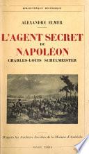 L'agent secret de Napoléon, Charles-Louis Schulmeister