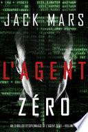 L'Agent Zéro (Un Thriller d’Espionnage de L'Agent Zéro —Volume #1)