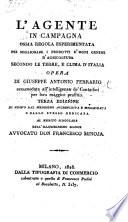 L'Agente in Campagna, ossia regola esperimentata per migliorare i prodotti d'ogni genero d'agricoltura secondo le terre e Clima d'Italia ... Terza edizione ... accresciuta e migliorata