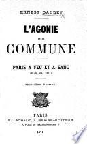 L'Agonie de la Commune. Paris à feu et à sang, 24-29 mai 1871. Troisième édition
