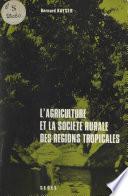 L'agriculture et la société rurale des régions tropicales