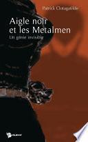 L'Aigle noir et les metalmen