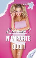 L'aimer ? N'importe quoi !