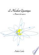 L'Alcahest Quantique