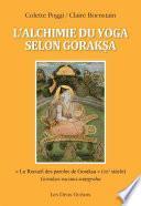 L'alchimie du yoga selon Goraksa -  Le Recueil des paroles de Goraksa  (XIIe siècle)