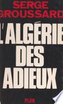 L'Algérie des adieux