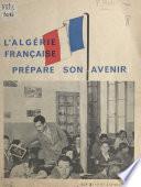 L'Algérie française prépare son avenir