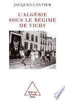 L' Algérie sous le régime de Vichy