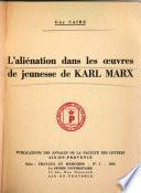 L'alienation dans les oeuvres de jeunesse de Karl Marx