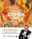 L'almanach Cohen 2021 - mes conseils pour vivre en bonne santé toute l'année - recettes, aliments santé, mantras bien-être, astuces d'achat