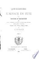 L'Alsace en fête ou Histoire & description des fêtes, cérémonies, solennités, réjouissances réunions, associations et sociétés religieuses, civiles, militaires, publiques et privées de l'Alsace