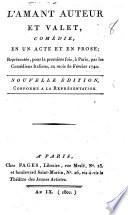 L'amant auteur et valet, comédie, en un acte et en prose... Nouvelle édition conforme à la représentation