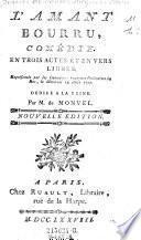 L'amant bourru, comedie. En 3 actes et en vers libres ... par M. de Mouvel. Nouv. ed