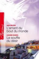 L'amant du bout du monde - Le souffle du désir (Harlequin Passions)