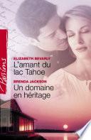 L'amant du lac Tahoe - Un domaine en héritage (Harlequin Passions)