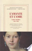 L'amante et l'amie. Lettres inédites 1804-1828