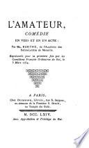 L'Amateur. Comédie en un acte en vers