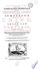 L'Ambassade de la Compagnie Orientale des Provinces Unies vers l'Empereur de la Chine, ou Grand Cam de Tartarie, faite par les sieurs Pierre de Goyer et Jacob de Keyser illustrée d'une très-exacte description des villes, bourgs, villages, ports de mer et autres lieux plus considérables de la Chine... le tout recueilli par... Jean Nieuhoff,... mis en françois... par Jean Le Carpentier,...