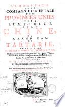 L' Ambassade De La Compagnie Orientale Des Provinces Unies Vers L'Empereur De La Chine, Ou Grand Cam De Tartarie, Faite Par Les Srs. Pierre de Goyer, & Jacob de Keyser