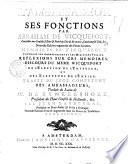 L'ambassadeur et ses fonctions par Abraham de Wicquefort, conseiller aux conseil d'etat ... Nouvelle edition augmentee des pieces suivantes. Memoires de Wicquefort touchant les ambassadeurs et les ministres publics. Reflexions sur ces Memoires. Discours du meme Wicquefort de l'elecion de l'empereur, et des electeurs de l'Empire. Traite du juge competent des ambassadeurs, traduit du latin de Mr. de Bynkershoek ... par Jean Barbeyrac ... Seconde edition revue & augmentee dans les notes du traducteur