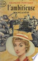 L'ambitieuse. Manganèse