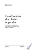 L'amélioration des plantes tropicales
