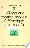 L' Amérique comme modèle, l'Amérique sans modèle