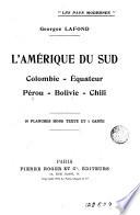 L'Amérique du Sud Colombie. Equateur, Péru Bolivie, Chili