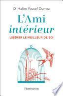 L'Ami intérieur. Libérer le meilleur de soi