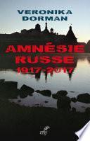 L'amnésie russe. 1917-2017