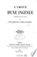 L'amour d'une ingenue. Comedie en un acte par --- et Gabriel Guillemot