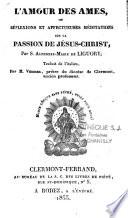 L'amour des âmes ou Réflexions et affectueuses méditations sur la Passion de Jésus-Christ