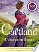 L'amour en Écosse – Les plus belles histoires d'amour de Barbara Cartland