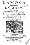 L'Amour forte comme la mort, Cantiq 8. 6. Constance au martyre opposée aux persecutions de l'Antechrist. Par I. H. D. S. D. P.