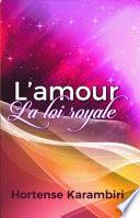 L'Amour : la loi royale