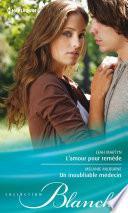L'amour pour remède - Un inoubliable médecin