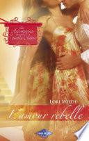 L'amour rebelle (Saga Les Héritières de la Nouvelle-Orléans vol. 6)
